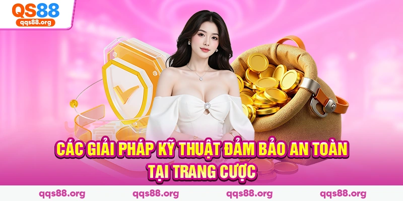 Các giải pháp kỹ thuật đảm bảo an toàn tại trang cược