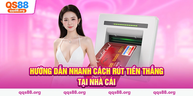Hướng dẫn nhanh cách rút tiền thắng tại nhà cái