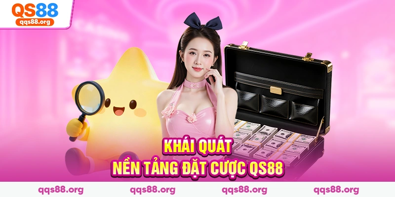 Khái quát nền tảng đặt cược QS88