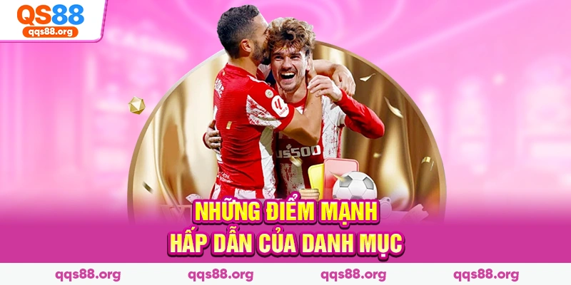 Những điểm mạnh hấp dẫn của danh mục