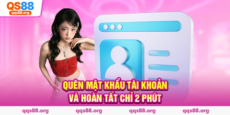 Quên mật khẩu tài khoản và hoàn tất chỉ 2 phút