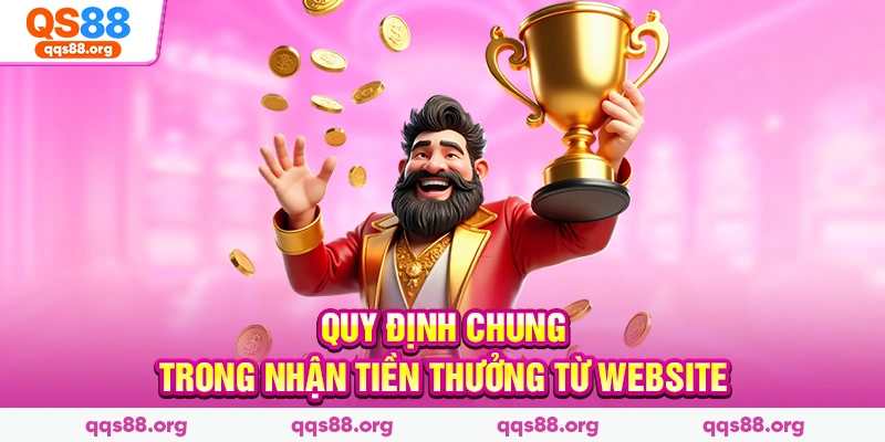 Quy định chung trong nhận tiền thưởng từ website