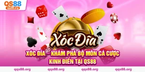 Xóc Đĩa – Khám Phá Bộ Môn Cá Cược Kinh Điển Tại QS88